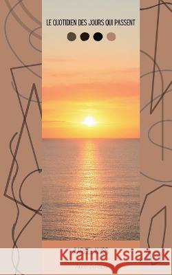 Le quotidien des jours qui passent Marcel Nuss 9782322440931 Books on Demand