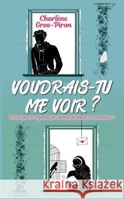 Voudrais-tu me voir Charl?ne Gros-Piron 9782322441259 Bod - Books on Demand