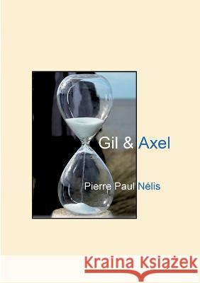 Gil & Axel Pierre Paul Nélis 9782322441464 Books on Demand