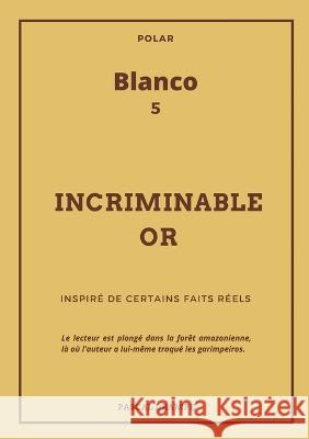 Incriminable or Pascal Drampe 9782322442010 Books on Demand