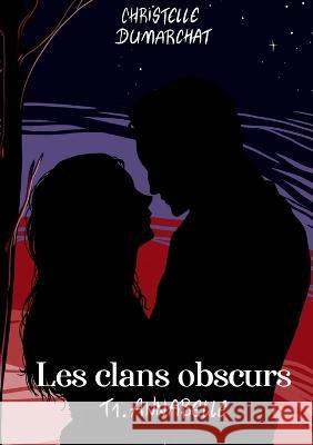 Annabelle: Les clans obscurs, tome 1 Christelle Dumarchat 9782322442430 Books on Demand