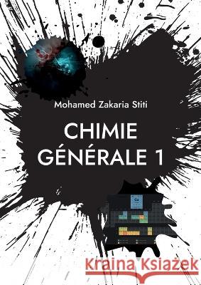 Chimie Générale 1: 1er année universitaire Mohamed Zakaria Stiti 9782322443697 Books on Demand