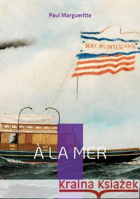 À la mer Paul Margueritte 9782322445042
