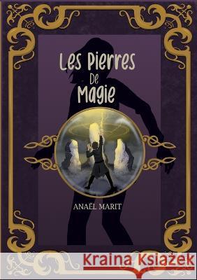 Les pierres de magie Ana?l Marit 9782322453535 Books on Demand