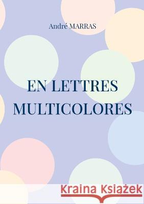 En lettres multicolores Andr? Marras 9782322453726