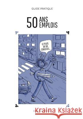 50 ans, 50 emplois: Maman, tu travailles o? cette semaine ? B?atrice Vivien 9782322455515