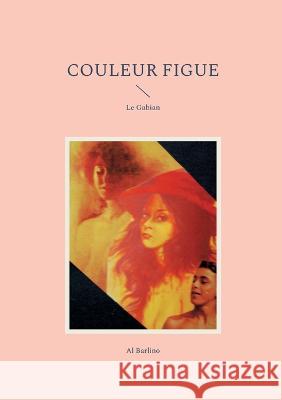 Couleur figue: Le Gabian Al Barlino 9782322455911 Books on Demand