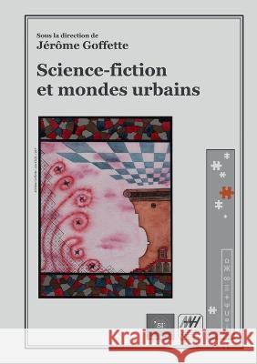 Science-fiction et mondes urbains Jérôme Goffette 9782322456864