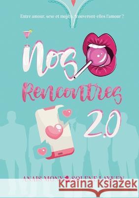 Nos rencontres 2.0 Ana?s Mony Sol?ne Layken 9782322457762 Books on Demand