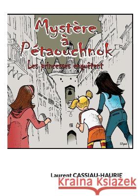 Mystère à Pétaouchnok: Les princesses enquêtent Cassiau-Haurie, Laurent 9782322457861