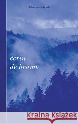 Écrin de brume Bordo, Claire-Marie 9782322458592 Books on Demand