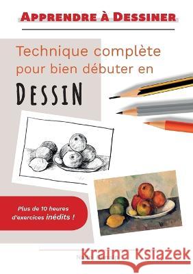 Apprendre à dessiner: Technique complète pour bien débuter en dessin Gunalp, Nadej 9782322458899 Books on Demand