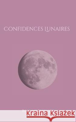 Confidences Lunaires Romane Berthier 9782322459834 Books on Demand