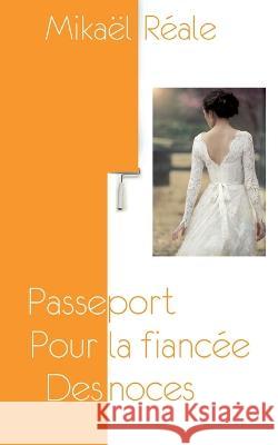 Passeport pour la fiancée des noces Reale, Mikael 9782322462704