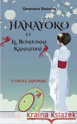 Hanayoko et le Bonhomme Kamishibaï Geneviève Steinling 9782322462797