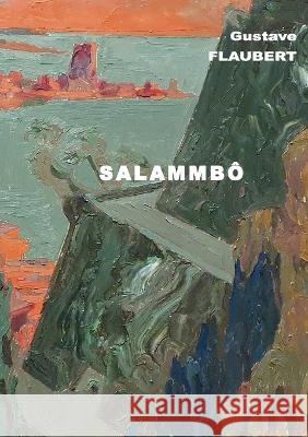 Salammbô Gustave Flaubert 9782322463466