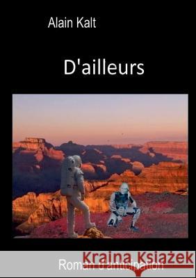 D'ailleurs Alain Kalt 9782322463756