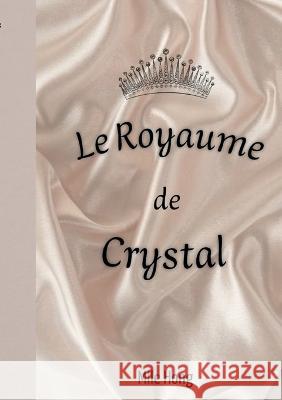 Le Royaume de Crystal L?a Nguyen 9782322469468 Bod - Books on Demand