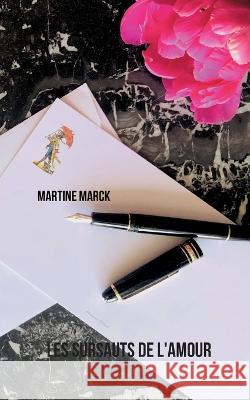 Les sursauts de l'amour Martine Marck 9782322471690