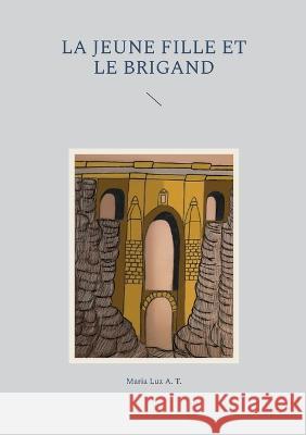 La jeune fille et le brigand Maria Luz A 9782322480395 Bod - Books on Demand