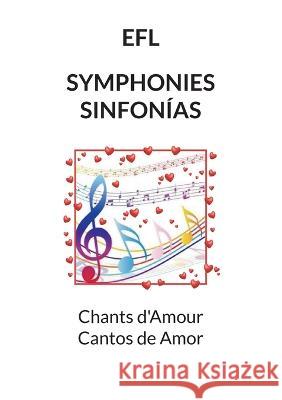 Symphonies sinfon?as: Chants d'Amour Cantos de amor Edmond Fr?d?ric Largeau 9782322481262 Books on Demand