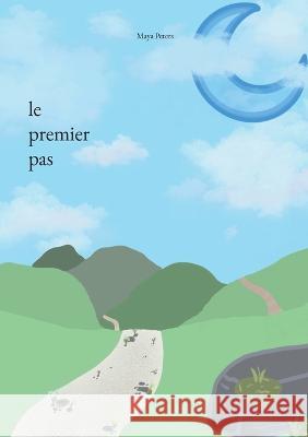 Le premier pas Maya Peters 9782322482849