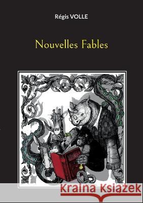 Nouvelles Fables R?gis Volle 9782322486595 Bod - Books on Demand