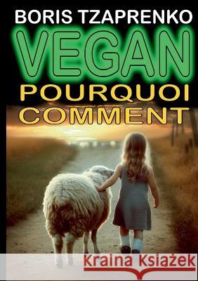 Vegan pourquoi comment Boris Tzaprenko 9782322488162 Bod - Books on Demand