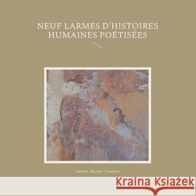 Neuf larmes d'histoires humaines po?tis?es Dani?le Mich?le Doumbia 9782322503315 Bod - Books on Demand