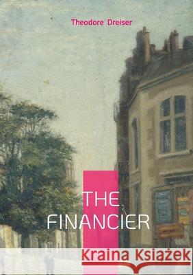 The financier: American realism capitalism Frank Cowperwood Theodore Dreiser 9782322516179 Bod - Books on Demand