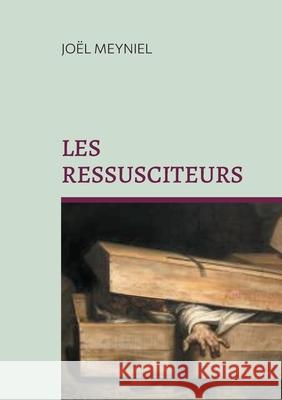 Les ressusciteurs: Chroniques criminelles VII Jo?l Meyniel 9782322521449 Bod - Books on Demand