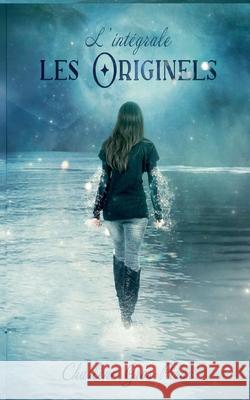 Les Originels: L'int?grale de la trilogie Charl?ne Gros-Piron 9782322524303