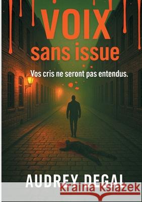 Voix sans issue: Vos cris ne seront pas entendus Audrey Degal 9782322525522 Bod - Books on Demand