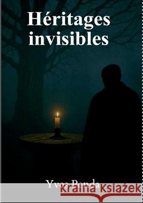 H?ritages invisibles Yves Penda 9782322532582