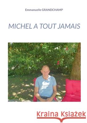 Michel a tout jamais Emmanuelle Grandchamp 9782322537389