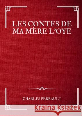 Les Contes de ma M?re l'Oye Charles Perrault La Plume R?veuse 9782322539376 Bod - Books on Demand