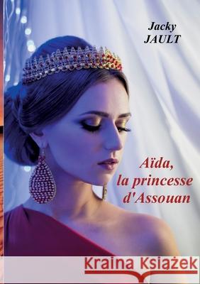Aida, la princesse d'assouan Jacky Jault 9782322539703 Bod - Books on Demand