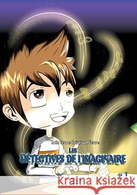 Les D?tectives de L'imaginaire: Tome 1 Lo?c Veure Ga?tan Veure 9782322540310 Bod - Books on Demand