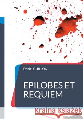 ?pilobes et r?quiem: Faits divers en Forez Daniel Guillon 9782322540426