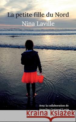 La petite fille du Nord Annelise Gueren Nina Laville 9782322541591 Bod - Books on Demand