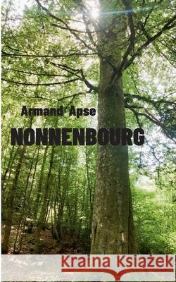 Nonnenbourg Armand Apse 9782322541874 Bod - Books on Demand