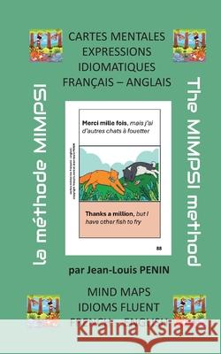 Cartes mentales expressions idiomatiques francais anglais: Mind maps idioms fluent french english Jean-Louis Penin 9782322542680