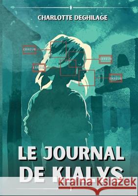 Le journal de Kialys Charlotte Deghilage 9782322542895 Bod - Books on Demand