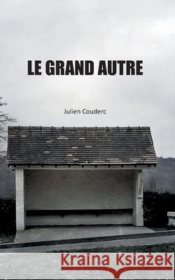 Le Grand Autre Julien Couderc 9782322553037