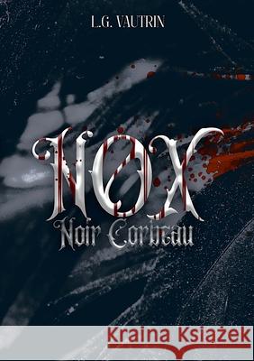 Nox: LIVRE 1 - Noir Corbeau L. G. Vautrin 9782322553921 Bod - Books on Demand
