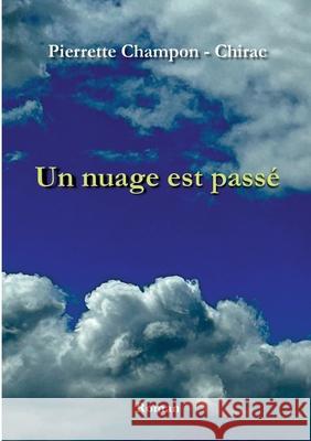 Un nuage est passé Pierrette Champon - Chirac 9782322554546