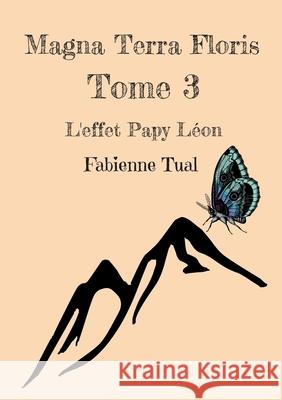 Magna Terra Floris: L'effet Papy L?on Fabienne Tual 9782322556175 Bod - Books on Demand