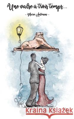 Une valse ? trois temps... Marie Antonini 9782322558858 Bod - Books on Demand