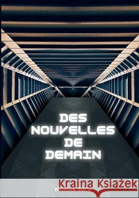 Des nouvelles de demain Nicolas Duru 9782322559473 Bod - Books on Demand
