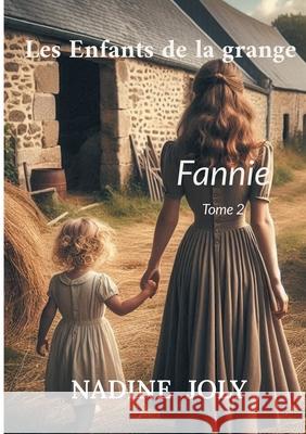 Les Enfants de la grange: Fannie Tome 2 Nadine Joly 9782322559954